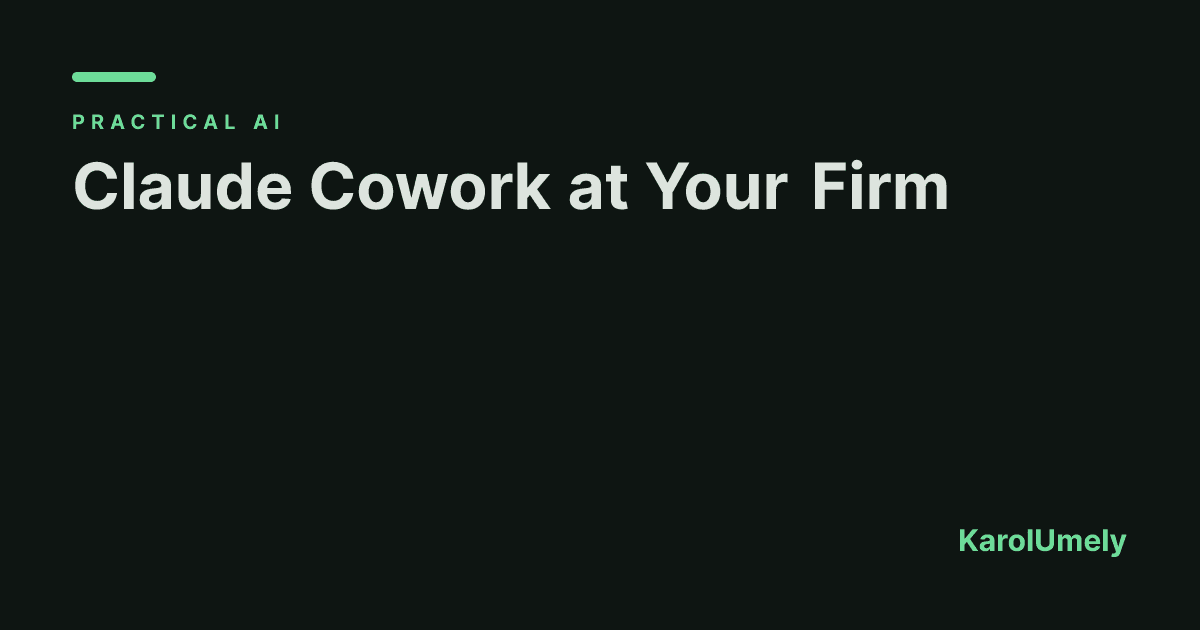 Claude Cowork at your firm: from zero to your first workflow