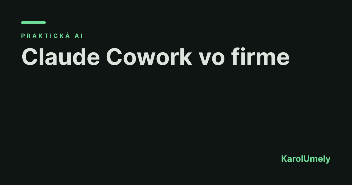 Claude Cowork vo firme: od nuly k prvému workflowu