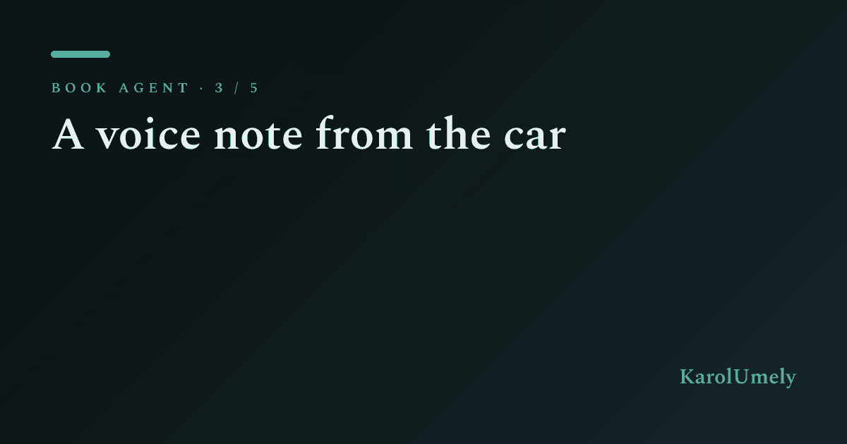 A voice note from the car: what happens to 30 minutes of talking
