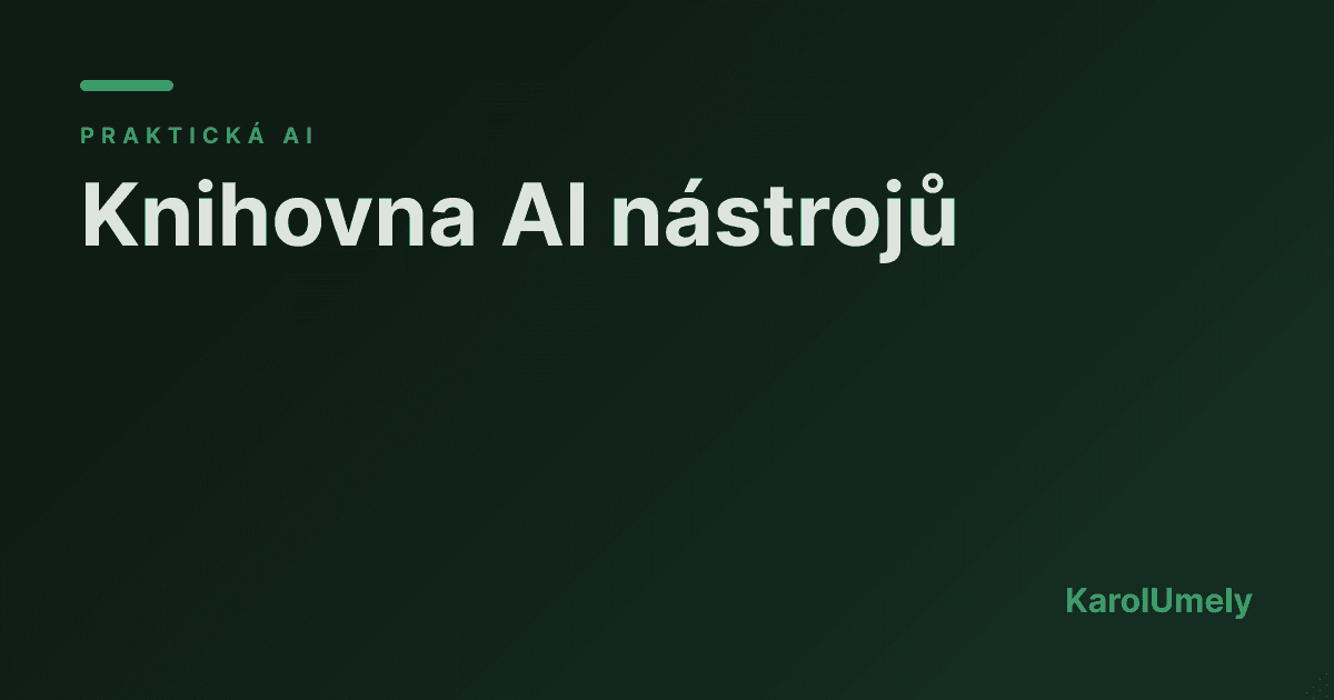 Knihovna AI nástrojů: co používáme a proč